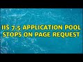 IIS 7.5 Application Pool stops on page request