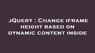 jQuery : Change iframe height based on dynamic content inside