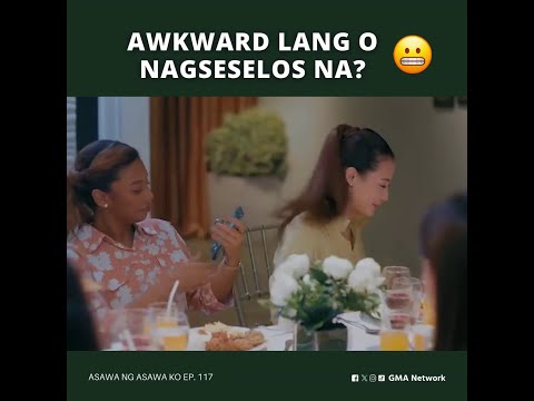 Asawa Ng Asawa Ko: Awkward lang o nagseselos na? (Episode 117)