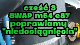 odbudowuję SWAP m54 w e87 🫣