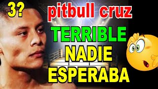 🚨ULTIMA HORA💥 IMPACTANTE movimiento de PITBULL CRUZ🧨sacuden el mundo del boxeo💥👈NOTICIASdeBOXEOHOY