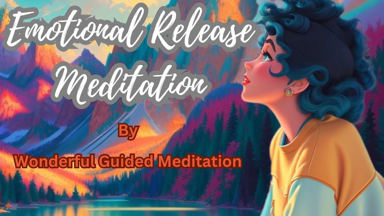 Emotional Release Meditation Under 10 Minutes Wonderful Guided ...