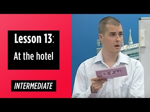Intermediate Levels - Lesson 13: At the hotel Intermediate Levels - Lesson 13: At the hotel