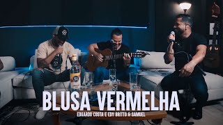 BLUSA VERMELHA | Eduardo Costa, Edy Britto e Samuel