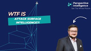 What is Attack Surface Intelligence? Looking at YOUR business like a hacker
