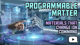 Programmable Matter: The Future Where Reality Becomes Code
