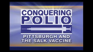 Conquering Polio: Pittsburgh and the Salk Vaccine