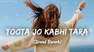 Toota Jo Kabhi Tara | Atif Aslam & Sumedha Karmahe [Slowed Reverb] BMIX LOFI !