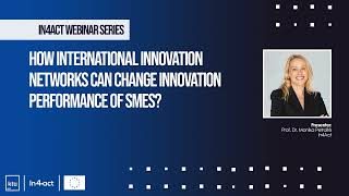 How international innovation networks can change the innovation performance of SMEs?