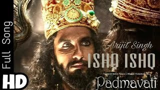 Padmavati Movie Songs | Arijit Singh | Ishq Ishq | Padmavati Songs | New Song
