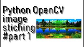 OpenCV panorama image stiching tutorial #part 1