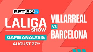 Villarreal vs Barcelona | LaLiga Expert Predictions, Soccer Picks & Best Bets