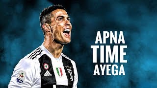 Cristiano Ronaldo - Apna Time Aayega | Skills & Goals 2018/2019 | HD