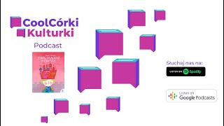 Podcast CoolCórki: Król Maciuś Pierwszy; Janusz Korczak