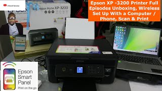 Epson XP-3200 Printer Full Episodes Unboxing, Wireless Set Up With a Computer / Phone, Scan \u0026 Print