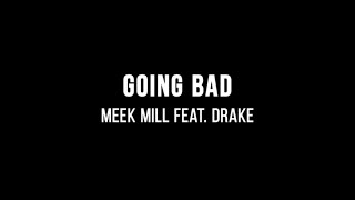 Meek Mill - Going Bad (ft. Drake) (Lyrics)