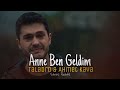 taladro u0026 ahmet kaya anne ben geldim