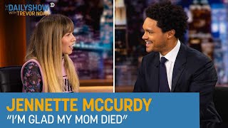 Jennette McCurdy - “I’m Glad My Mom Died” | The Daily Show