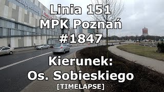 Linia 151 | MPK Poznań | Poznań Główny - Os. Sobieskiego[TIMELAPSE]