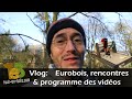 Vlog de voyage : Eurobois, renconcontre et programme des futures vidéos