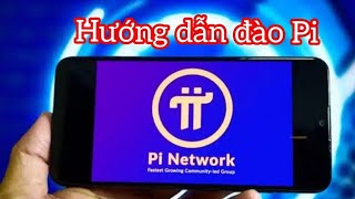 Hướng dẫn đào Pi network chi tiết nhất 2025. Qhia khawb nyiaj Pi