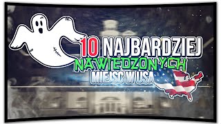 10 NAJBARDZIEJ NAWIEDZONYCH MIEJSC W USA /w Straszne Historie Na Faktach