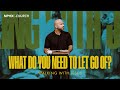 Matthew 4:18-22 Walking With Jesus: What Do You Need To Let Go Of?