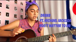 Drake- Dont Matter To Me Ft Michael Jackson Cover