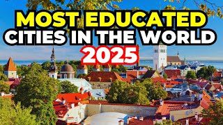 Top 10 Most Educated Cities In the world 2025