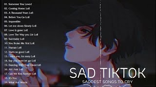 Sad tiktok songs playlist that will make you cry - Saddest songs to cry
