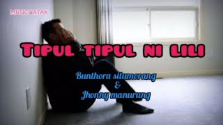 tipul tipul ni lili   Bunthora situmorang _ jhonny manurung