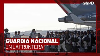 México envía a elementos de la Guardia Nacional a la frontera con EE.UU.