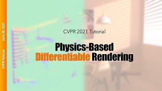 Physics-based differentiable rendering (CVPR 2021 tutorial)