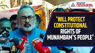 'Will Standby to Protect the Constitutional Rights of Munambam's People': Rajeev Chandrashekhar