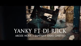 Yanky feat. Dj Riick - ACOZE NOUS 1 ZANFANT DANS GHETTO [Official Music Video]