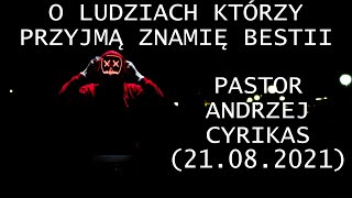 O ludziach którzy przyjmą znamię bestii (21.08.2021) – Pastor Andrzej Cyrikas