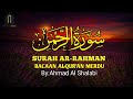 PEMBACAAN AL QUR'AN YANG PALING DAMAI | SURAH AR RAHMAN | NGAJI MERDU SUARA Ahmad Al Shalabi