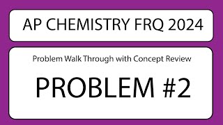 AP Chemistry Free Response 2024 Problem 2 Review