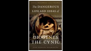 Jean Manuel Roubineau -The Dangerous Life and Ideas of Diogenes the Cynic
