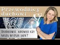 Przewodnicy duchowi - kim są i dlaczego nam pomagają?