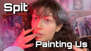 ASMR Spit Painting Us! First Myself, Then You (spit, layered mouth sounds, face touching) 🎨
