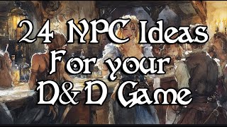 24 NPCs to Use in Your D\u0026D Campaign