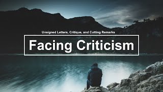 Facing Criticism: Critique, Cutting Remarks, and Unsigned Letters