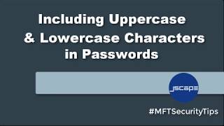 MFT Security Tip - Including Uppercase and Lowercase Letters in Passwords