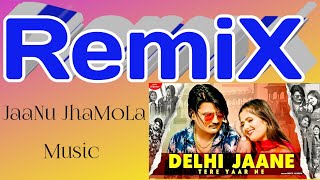 AMIT SAINI : Delhi Jaane Tere Yaar Ne RemiX | JaaNu JhaMoLa Music, Anjali Raghav | New Haryanvi 2021