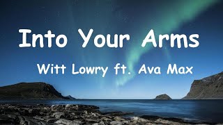 Witt Lowry (feat. Ava Max) - Into Your Arms [No Rap](Lyrics)