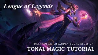 Sound Design Tutorial: Tonal Magic – Dark Cosmic Lissandra Redesign (League of Legends)