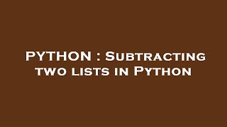 PYTHON : Subtracting two lists in Python