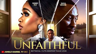 UNFAITHFUL - Betrayal cuts deeper than love | DEBBY FELIX | SAGA ADEOLUWA | LATEST  NOLLYWOOD MOVIE