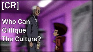 Who Can Critique The Culture? - The Boondocks Brings Up A Great Point Part 2